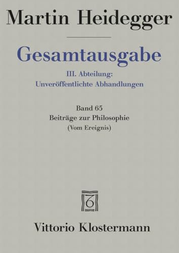 Gesamtausgabe 3. Abt. Bd. 65: Beiträge zur Philosophie: (Vom Ereignis) (1936-1938)